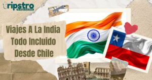 Read more about the article Viajes A La India Todo Incluido Desde Chile: Guía Definitiva 2026