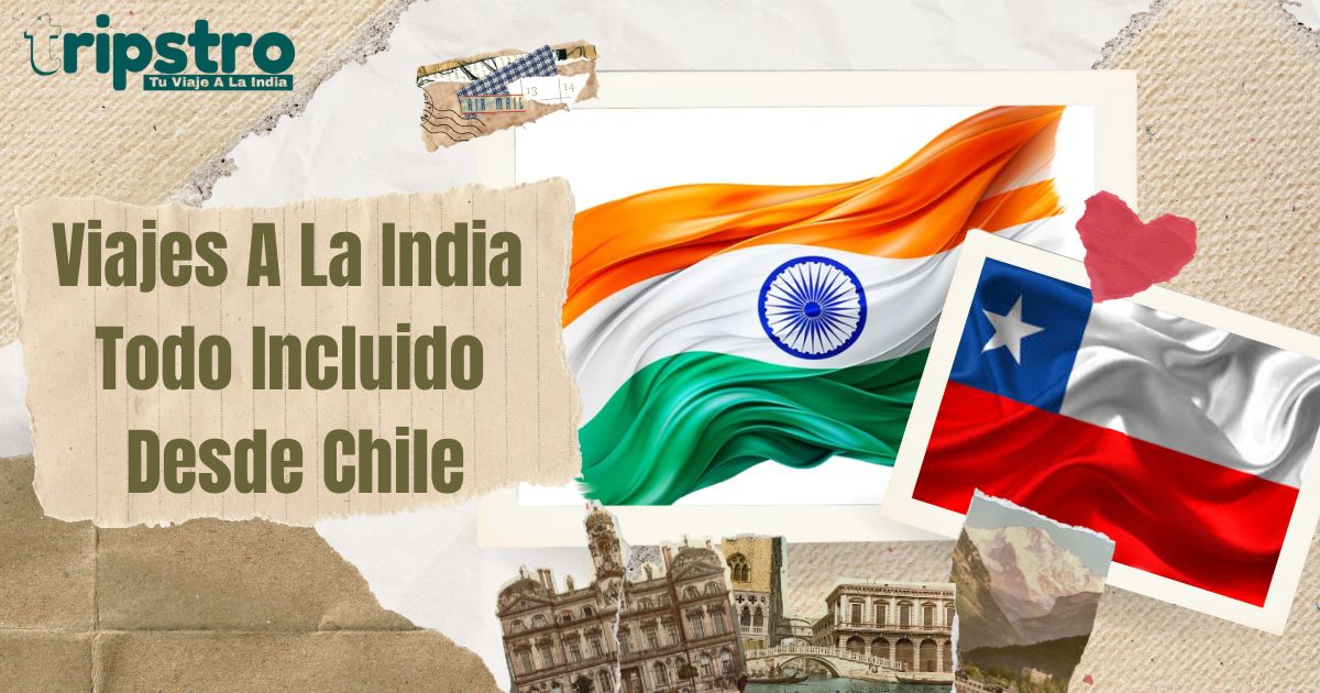 You are currently viewing Viajes A La India Todo Incluido Desde Chile: Guía Definitiva 2026