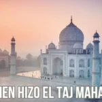 ¿Quien Hizo El Taj Mahal? Historia Completa, Arquitectos y Significado Real