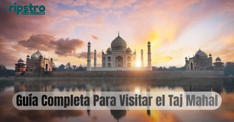Read more about the article Guía Completa para Visitar el Taj Mahal