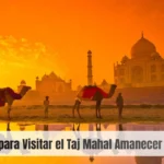 Mejor Hora Para Visitar el Taj Mahal Amanecer o Atardecer